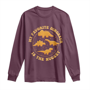 My Favorite Dinosaur Is The Nugget Long Sleeve Shirt Funny Food Lover Gift TS12 Maroon Print Your Wear