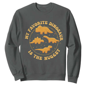 My Favorite Dinosaur Is The Nugget Sweatshirt Funny Food Lover Gift TS12 Dark Heather Print Your Wear