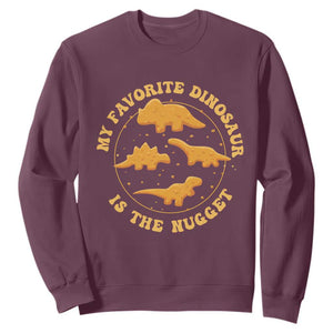My Favorite Dinosaur Is The Nugget Sweatshirt Funny Food Lover Gift TS12 Maroon Print Your Wear