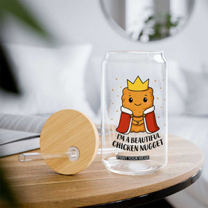 I'm A Beautiful Chicken Nugget Glass Can Food Humor Gift TS12 Print Your Wear