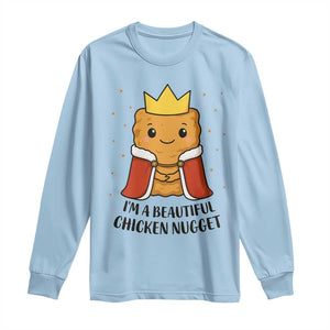I'm A Beautiful Chicken Nugget Long Sleeve Shirt Food Humor Gift TS12 Light Blue Print Your Wear