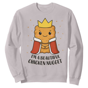 I'm A Beautiful Chicken Nugget Sweatshirt Food Humor Gift TS12 Ice Gray Print Your Wear
