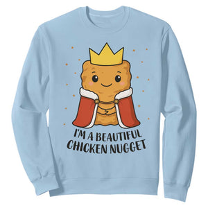 I'm A Beautiful Chicken Nugget Sweatshirt Food Humor Gift TS12 Light Blue Print Your Wear