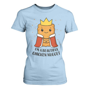 I'm A Beautiful Chicken Nugget T Shirt For Women Food Humor Gift TS12 Light Blue Print Your Wear