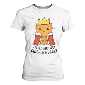 I'm A Beautiful Chicken Nugget T Shirt For Women Food Humor Gift TS12 White Print Your Wear