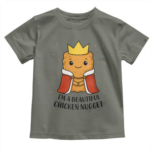 I'm A Beautiful Chicken Nugget Toddler T Shirt Food Humor Gift TS12 Military Green Print Your Wear