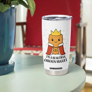 I'm A Beautiful Chicken Nugget Tumbler Cup Food Humor Gift TS12 Print Your Wear