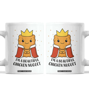 I'm A Beautiful Chicken Nugget Coffee Mug Food Humor Gift TS12 White Print Your Wear