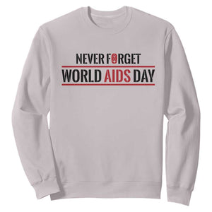 World AIDS Day Never Forget Sweatshirt Red Ribbon Support Gift TS12 Ice Gray Print Your Wear