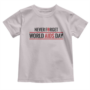 World AIDS Day Never Forget Toddler T Shirt Red Ribbon Support Gift TS12 Ice Gray Print Your Wear