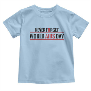 World AIDS Day Never Forget Toddler T Shirt Red Ribbon Support Gift TS12 Light Blue Print Your Wear
