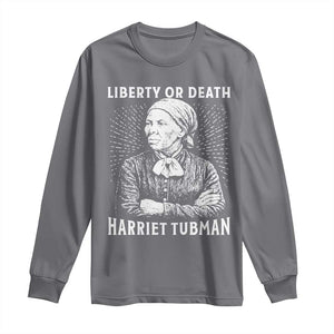 Harriet Tubman Liberty Or Death Long Sleeve Shirt Female Empowerment History Gift TS12 Charcoal Print Your Wear
