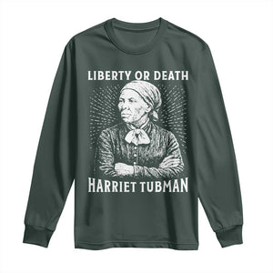 Harriet Tubman Liberty Or Death Long Sleeve Shirt Female Empowerment History Gift TS12 Dark Forest Green Print Your Wear