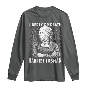 Harriet Tubman Liberty Or Death Long Sleeve Shirt Female Empowerment History Gift TS12 Dark Heather Print Your Wear