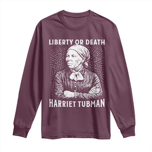 Harriet Tubman Liberty Or Death Long Sleeve Shirt Female Empowerment History Gift TS12 Maroon Print Your Wear