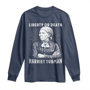 Harriet Tubman Liberty Or Death Long Sleeve Shirt Female Empowerment History Gift TS12 Navy Print Your Wear