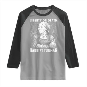 Harriet Tubman Liberty Or Death Raglan Shirt Female Empowerment History Gift TS12 Sport Gray Black Print Your Wear