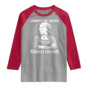 Harriet Tubman Liberty Or Death Raglan Shirt Female Empowerment History Gift TS12 Sport Gray Red Print Your Wear