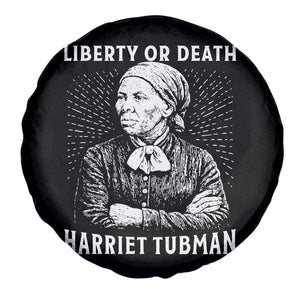 Harriet Tubman Liberty Or Death Spare Tire Cover Female Empowerment History Gift TS12 Print Your Wear