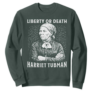 Harriet Tubman Liberty Or Death Sweatshirt Female Empowerment History Gift TS12 Dark Forest Green Print Your Wear