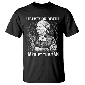 Harriet Tubman Liberty Or Death T Shirt Female Empowerment History Gift TS12 Black Print Your Wear