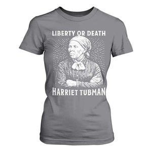 Harriet Tubman Liberty Or Death T Shirt For Women Female Empowerment History Gift TS12 Charcoal Print Your Wear