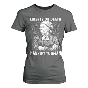 Harriet Tubman Liberty Or Death T Shirt For Women Female Empowerment History Gift TS12 Dark Heather Print Your Wear