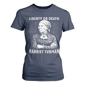 Harriet Tubman Liberty Or Death T Shirt For Women Female Empowerment History Gift TS12 Navy Print Your Wear
