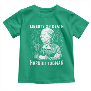 Harriet Tubman Liberty Or Death Toddler T Shirt Female Empowerment History Gift TS12 Irish Green Print Your Wear