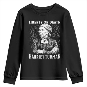 Harriet Tubman Liberty Or Death Youth Sweatshirt Female Empowerment History Gift TS12 Black Print Your Wear