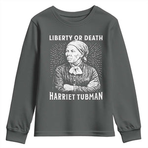 Harriet Tubman Liberty Or Death Youth Sweatshirt Female Empowerment History Gift TS12 Dark Heather Print Your Wear
