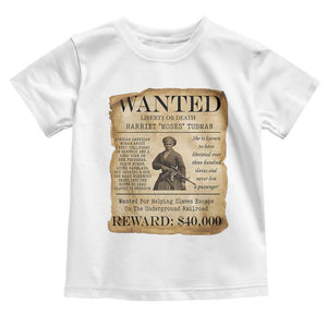 Harriet Tubman Wanted Reward Poster Toddler T Shirt Liberty Or Death TS12 White Print Your Wear