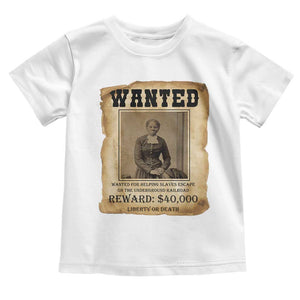 Harriet Tubman Wanted Reward Poster Toddler T Shirt Freedom Or Death TS12 White Print Your Wear