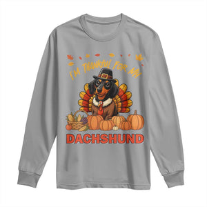 Thanksgiving Dog Long Sleeve Shirt I Am Thankful For My Dachshund TS12 Sport Gray Print Your Wear