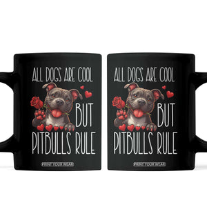 Pitbull Lover Coffee Mug All Dogs Are Cool But Pitbulls Rule TS12 Black Print Your Wear