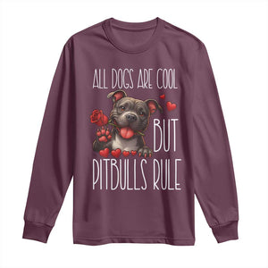 Pitbull Lover Long Sleeve Shirt All Dogs Are Cool But Pitbulls Rule TS12 Maroon Print Your Wear