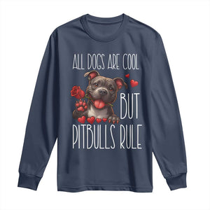 Pitbull Lover Long Sleeve Shirt All Dogs Are Cool But Pitbulls Rule TS12 Navy Print Your Wear