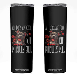 Pitbull Lover Skinny Tumbler All Dogs Are Cool But Pitbulls Rule TS12 Black Print Your Wear
