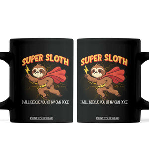 Funny Super Sloth I Will Rescue You At My Own Pace Gift Coffee Mug TS12 Black Print Your Wear