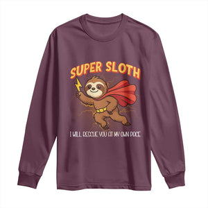 Funny Super Sloth I Will Rescue You At My Own Pace Gift Long Sleeve Shirt TS12 Maroon Print Your Wear