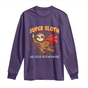Funny Super Sloth I Will Rescue You At My Own Pace Gift Long Sleeve Shirt TS12 Purple Print Your Wear