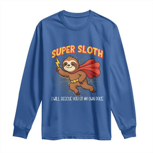 Funny Super Sloth I Will Rescue You At My Own Pace Gift Long Sleeve Shirt TS12 Royal Blue Print Your Wear