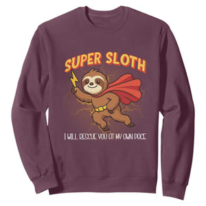 Funny Super Sloth I Will Rescue You At My Own Pace Gift Sweatshirt TS12 Maroon Print Your Wear