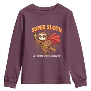 Funny Super Sloth I Will Rescue You At My Own Pace Gift Youth Sweatshirt TS12 Maroon Print Your Wear
