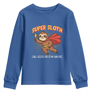 Funny Super Sloth I Will Rescue You At My Own Pace Gift Youth Sweatshirt TS12 Royal Blue Print Your Wear