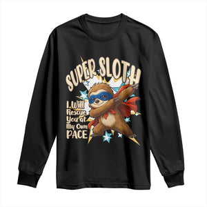 Super Sloth I Will Rescue You Long Sleeve Shirt Funny Sloth Lover Gift TS12 Black Print Your Wear