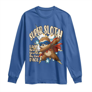 Super Sloth I Will Rescue You Long Sleeve Shirt Funny Sloth Lover Gift TS12 Royal Blue Print Your Wear