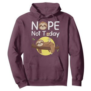 Nope Not Today Hoodie Funny Sloth Lover Gift TS12 Maroon Print Your Wear