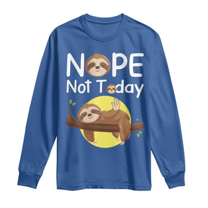 Nope Not Today Long Sleeve Shirt Funny Sloth Lover Gift TS12 Royal Blue Print Your Wear