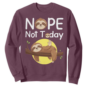 Nope Not Today Sweatshirt Funny Sloth Lover Gift TS12 Maroon Print Your Wear